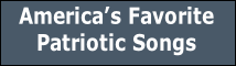 America’s Favorite 
Patriotic Songs
